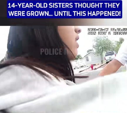 14-Year-Old Sisters Try to Act Grown — Police Step In After Wild Incident Caught on Bodycam