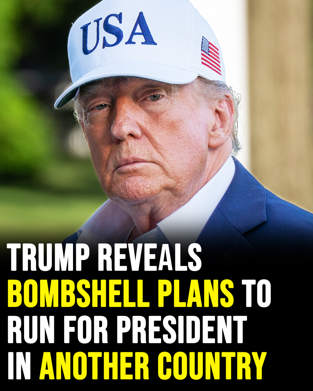 Donald Trump Reveals Bombshell Plans to Run for President in Another Country