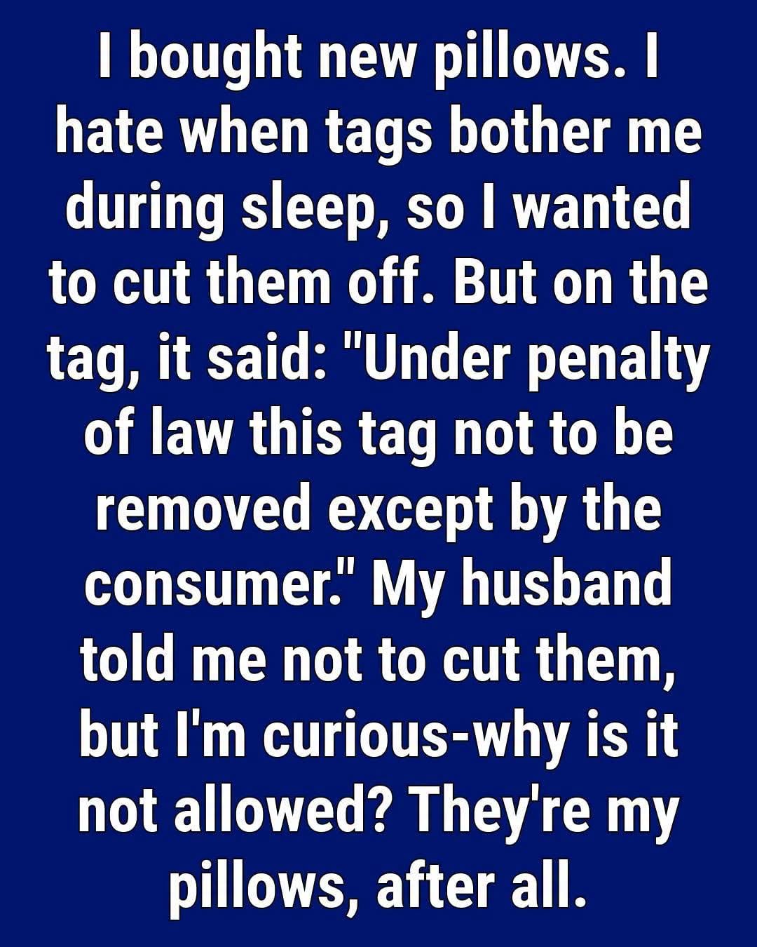 The Real Reason Pillow Tags Say Under Penalty of Law Will Surprise You