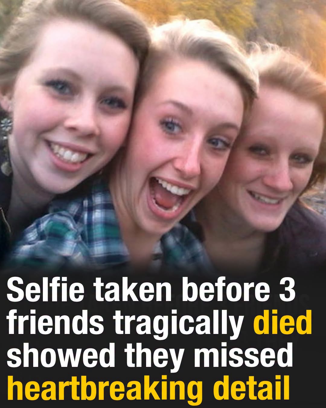 The Final Selfie Three Friends Took Before Tragedy Revealed What Nobody Saw