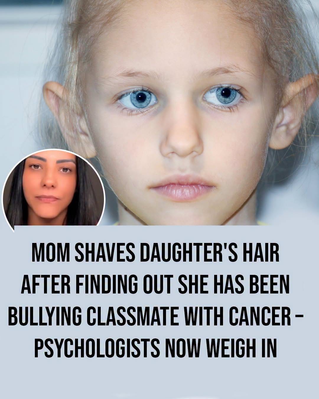 Mom Shaved Her Daughter’s Head After Cruel Bullying Then Psychologists Weighed In